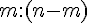 m:(n - m)